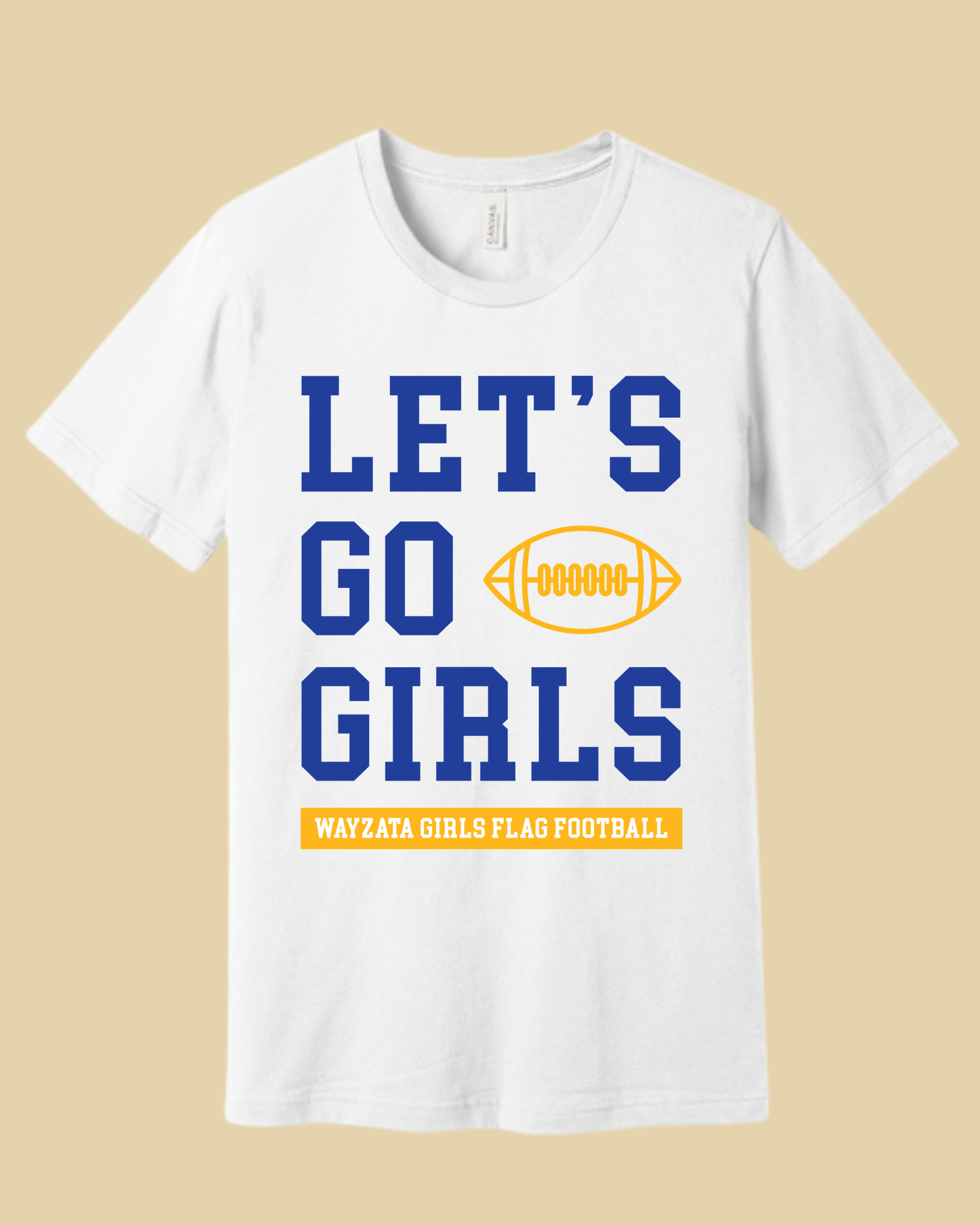 Wayzata Girls Flag Football "Let's Go Girls" Tee